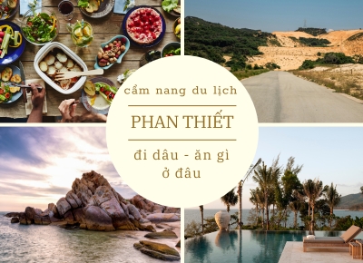 CẨM NANG DU LỊCH PHAN THIẾT  -   ĐI ĐÂU, ĂN GÌ, Ở ĐÂU?